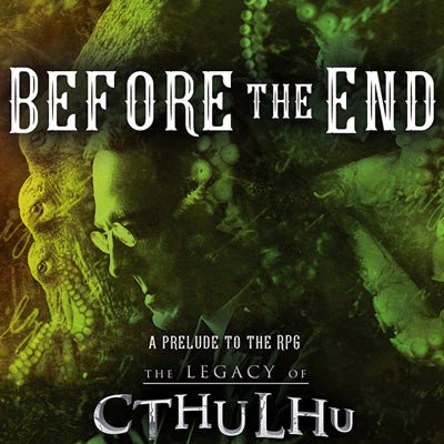 Before the End: A Prelude to The Legacy of Cthulhu (PDF) - Mind's Vision